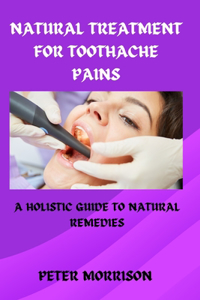 Natural Treatment for Toothache Pains