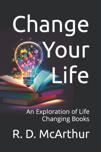 Change Your Life: An Exploration of Life Changing Books