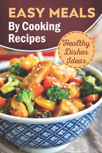 Easy Meals By Cooking Recipes