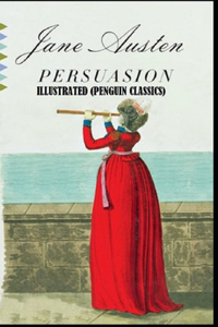 Persuasion By Jane Austen Illustrated (Penguin Classics)