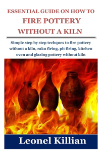 Essential Guide on How to Fire Pottery Without a Kiln