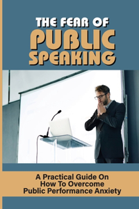 The Fear Of Public Speaking