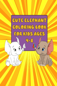 Cute Elephant Coloring Book for Kids Ages 4-8: Awesome Elephant Coloring illustration- Super Fun Cute Elephant Coloring Page, (8.5 x 11) (Gift For Kids, Boys & Girls)