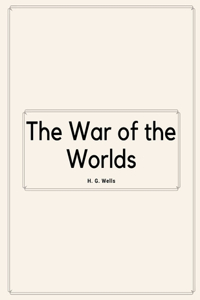 The War of the Worlds by H. G. Wells