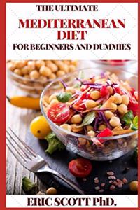 Ultimate Maditerranean Diet for Beginners and Dummies