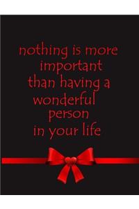 Nothing Is More Important Than Having A Wonderful Person In Your life
