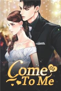 Come to Me 2