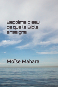 Baptême d'eau, ce que la Bible enseigne