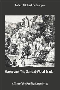 Gascoyne, The Sandal-Wood Trader