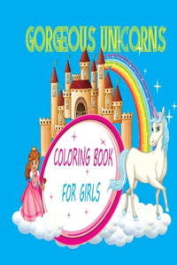 Gorgeous Unicorns Coloring Book for Girls