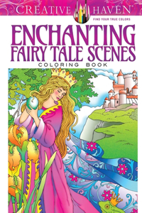 Creative Haven Enchanting Fairy Tale Scenes Coloring Book