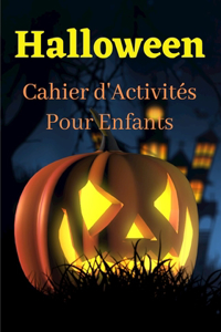 Halloween cahier d'activités pour enfants: Point par Point, Découpage, Coloriages, Labyrinthes - Cadeau enfant Halloween, cadeau pour enfant - 100 Pages - 7 x 10 pouces