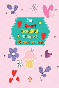 I'm Smart Beautiful Diligent Brave person