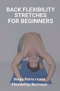 Back Flexibility Stretches For Beginners