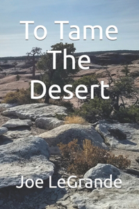 To Tame The Desert