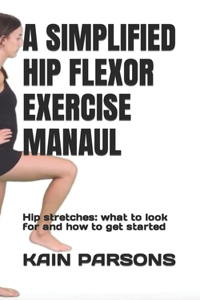 Simplified Hip Flexor Exercise Manaul