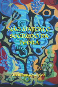 Não Matem O Segredo Da Pedra