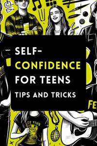 Self-Confidence for Teens with Tips and Tricks