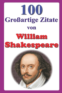 100 Großartige Zitate von William Shakespeare