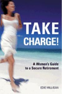 Take Charge: a Woman's Guide to a Secure Retirement