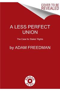 A Less Perfect Union: The Case for States' Rights