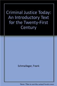 Criminal Justice Today: An Introductory Text for the Twenty-First Century