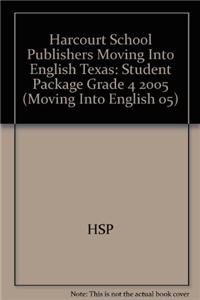 Harcourt School Publishers Moving Into English Texas: Student Package Grade 4 2005