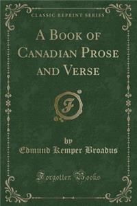A Book of Canadian Prose and Verse (Classic Reprint)