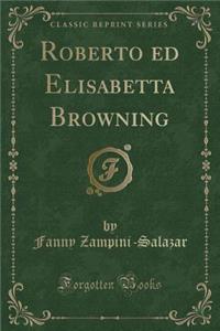 Roberto Ed Elisabetta Browning (Classic Reprint)