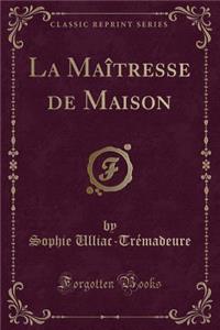 La Maï¿½tresse de Maison (Classic Reprint)