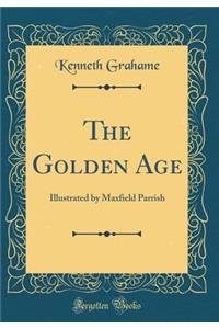 The Golden Age: Illustrated by Maxfield Parrish (Classic Reprint)