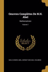 Oeuvres Complètes De N.H. Abel