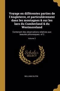 Voyage en différentes parties de l'Angleterre, et particulièrement dans les montagnes & sur les lacs du Cumberland & du Westmoreland