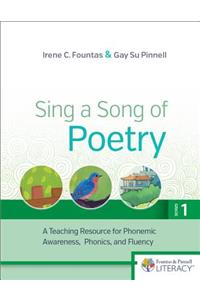 Sing a Song of Poetry, Grade 1, Revised Edition: A Teaching Resource for Phonemic Awareness, Phonics and Fluency