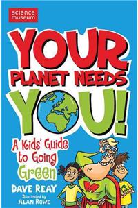 Your Planet Needs You
