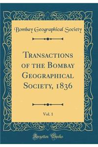 Transactions of the Bombay Geographical Society, 1836, Vol. 1 (Classic Reprint)