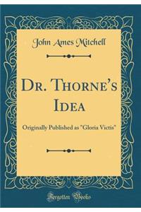Dr. Thorne's Idea: Originally Published as 