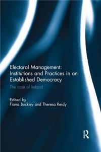 Electoral Management: Institutions and Practices in an Established Democracy