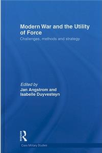 Modern War and the Utility of Force