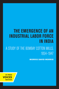 The Emergence of an Industrial Labor Force in India