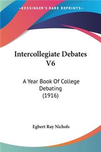 Intercollegiate Debates V6
