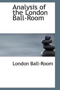 Analysis of the London Ball-Room