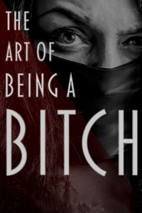 Art of Being a Bitch