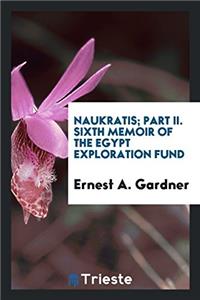 NAUKRATIS; PART II. SIXTH MEMOIR OF THE