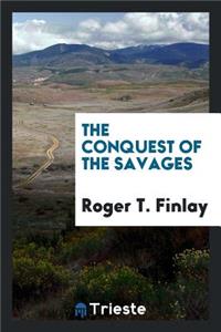 The Conquest of the Savages