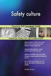 Safety culture Complete Self-Assessment Guide
