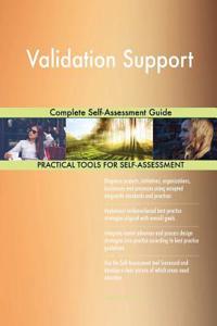 Validation Support Complete Self-Assessment Guide