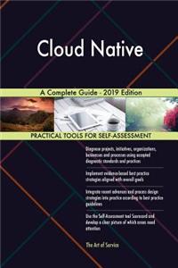 Cloud Native A Complete Guide - 2019 Edition
