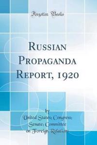 Russian Propaganda Report, 1920 (Classic Reprint)
