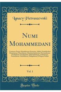 Numi Mohammedani, Vol. 1: Continens Numos Mamlukorum Dynastiae, Additis Notabilioribus Dynastiarum: Moavidarum, Charizmschachorum, Mervanidarum, Ortokidarum, Karakojunlu, Seldschukidarum, Atabekorum, Fatimidarum, Aiyubidarum, Hulagidarum Et Regum S